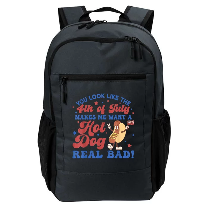 You Look Like The 4th Of July Makes Me Want Hot Dog Real Bad Daily Commute Backpack