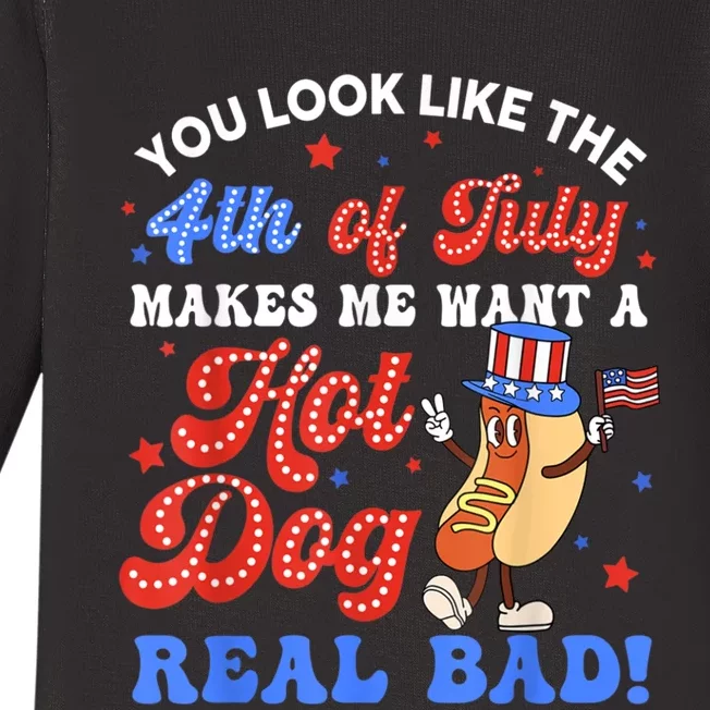 You Look Like The 4th Of July Makes Me Want Hot Dog Real Bad Baby Long Sleeve Bodysuit