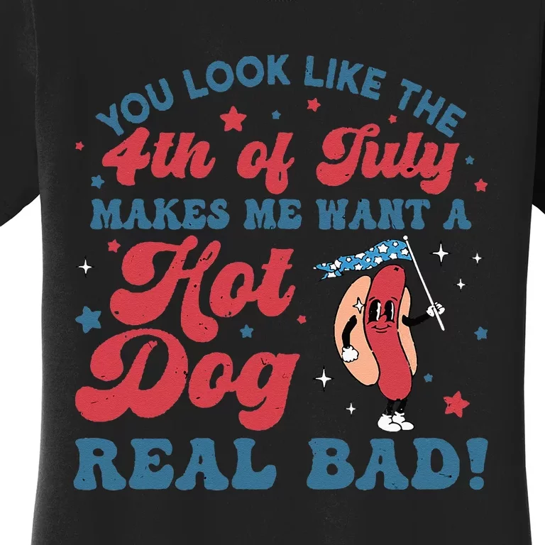 You Look Like The 4th Of July Makes Me Want A Hot Dog Women's T-Shirt