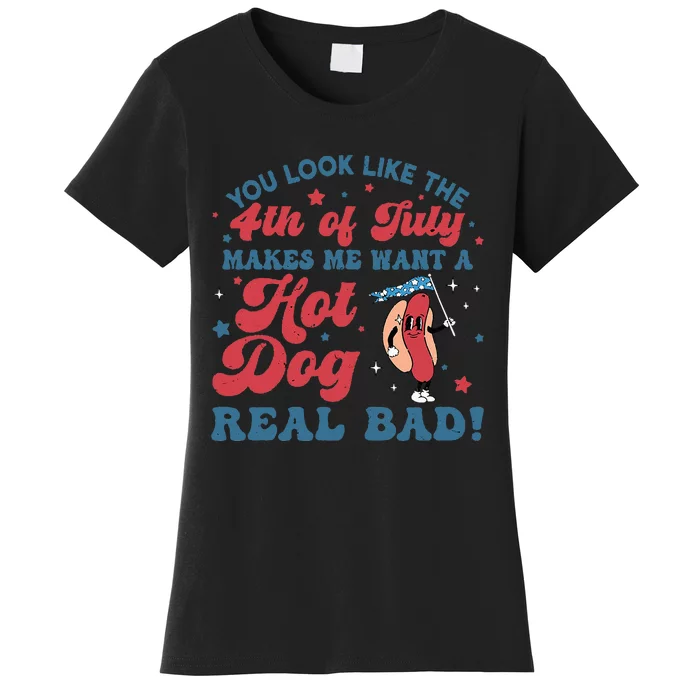 You Look Like The 4th Of July Makes Me Want A Hot Dog Women's T-Shirt