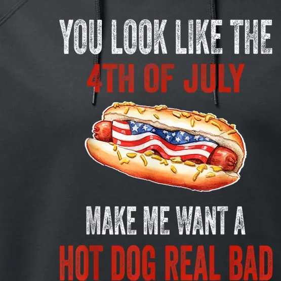 You Look Like 4th Of July Makes Me Want A Hot Dog Real Bad Performance Fleece Hoodie