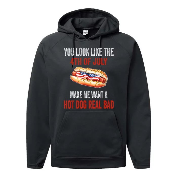 You Look Like 4th Of July Makes Me Want A Hot Dog Real Bad Performance Fleece Hoodie