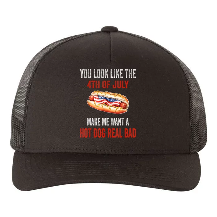 You Look Like 4th Of July Makes Me Want A Hot Dog Real Bad Yupoong Adult 5-Panel Trucker Hat