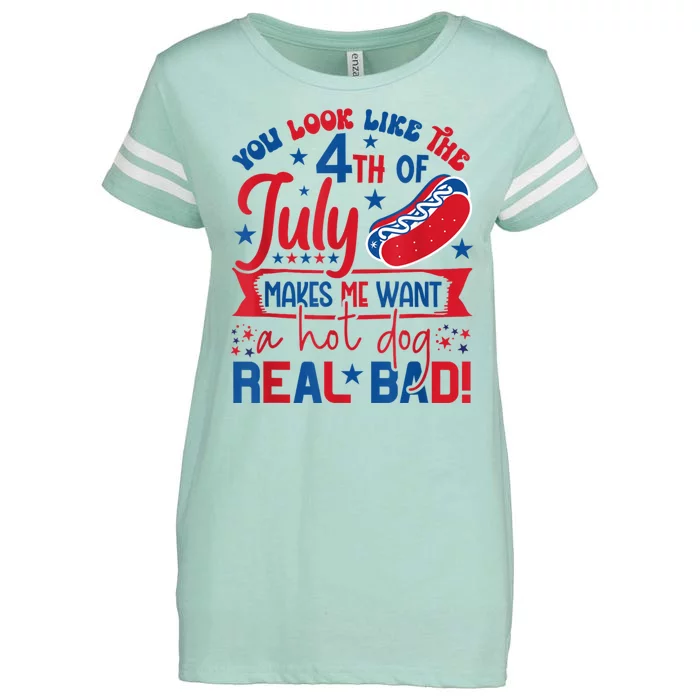 You Look Like The 4th Of July Makes Me Want Hot Dog Real Bad Enza Ladies Jersey Football T-Shirt