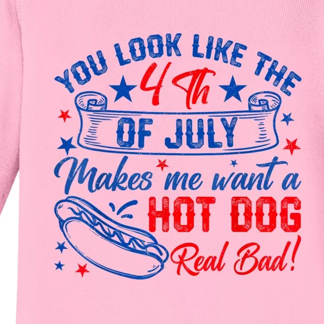 You Look Like The 4th Of July Makes Me Want Hot Dog Real Bad Baby Long Sleeve Bodysuit