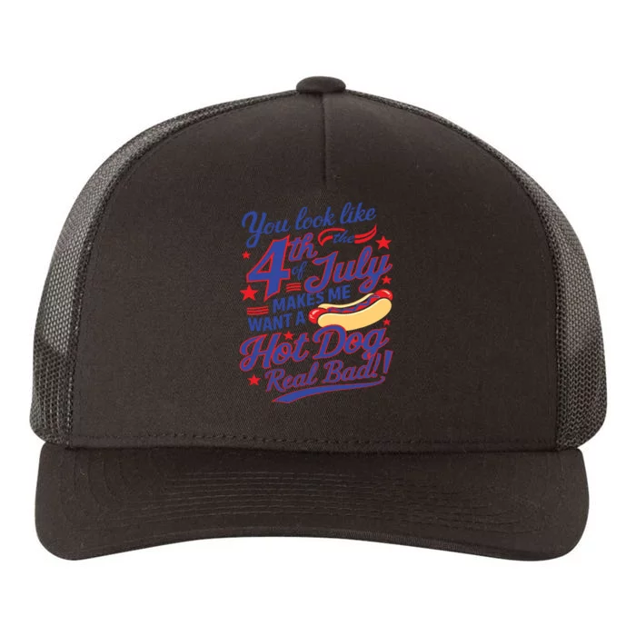 You Look Like 4th Of July Makes Me Want A Hot Dog Real Bad Yupoong Adult 5-Panel Trucker Hat