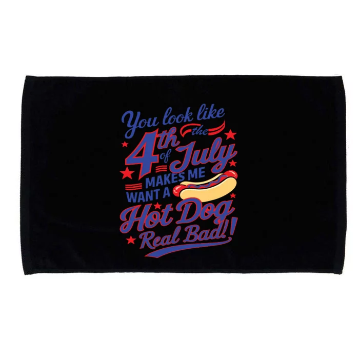 You Look Like 4th Of July Makes Me Want A Hot Dog Real Bad Microfiber Hand Towel