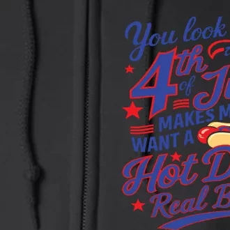 You Look Like 4th Of July Makes Me Want A Hot Dog Real Bad Full Zip Hoodie