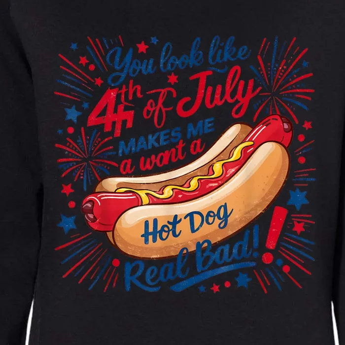 You Look Like The 4th Of July Makes Me Want Hot Dog Real Bad Womens California Wash Sweatshirt