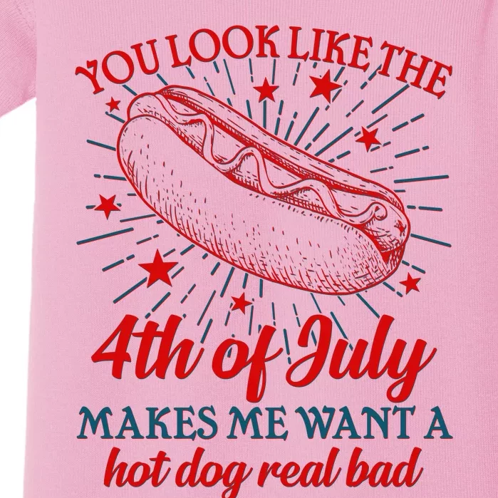 You Look Like The 4th Of July Makes Me Want A Hotdog Real Bad Baby Bodysuit