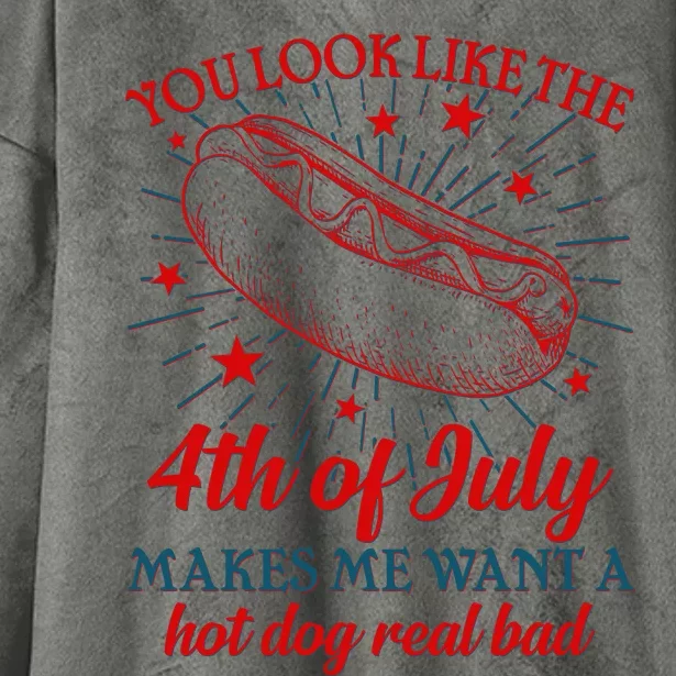 You Look Like The 4th Of July Makes Me Want A Hotdog Real Bad Hooded Wearable Blanket