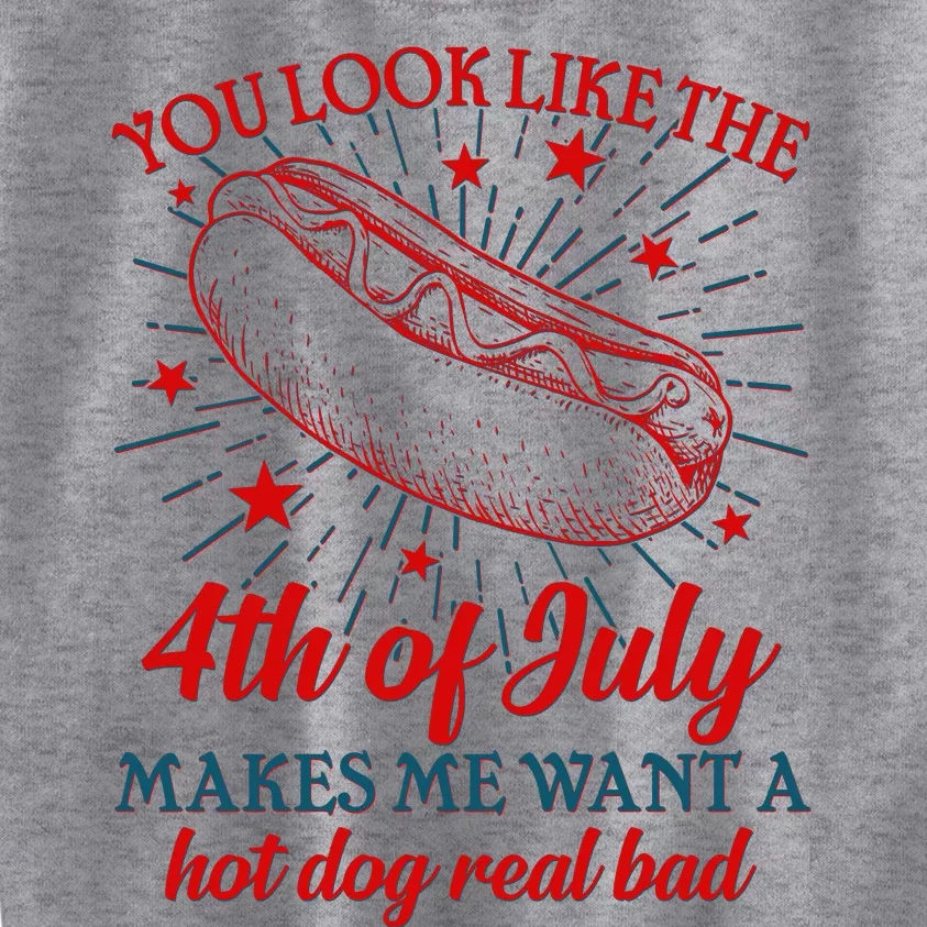 You Look Like The 4th Of July Makes Me Want A Hotdog Real Bad Kids Sweatshirt