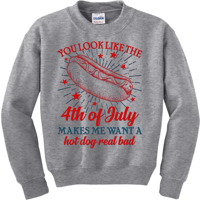 You Look Like The 4th Of July Makes Me Want A Hotdog Real Bad Kids Sweatshirt