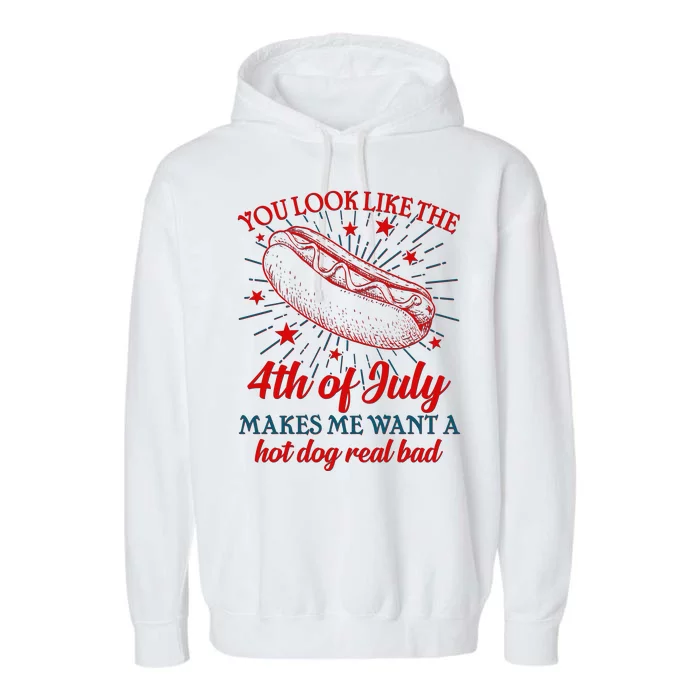 You Look Like The 4th Of July Makes Me Want A Hotdog Real Bad Garment-Dyed Fleece Hoodie