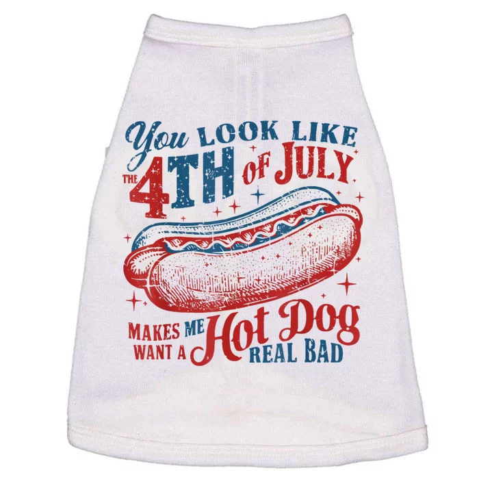 You Look Like The 4th Of July Makes Me Want Hot Dog Real Bad Doggie Tank