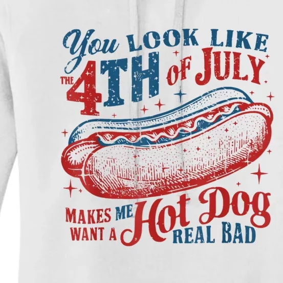 You Look Like The 4th Of July Makes Me Want Hot Dog Real Bad Women's Pullover Hoodie