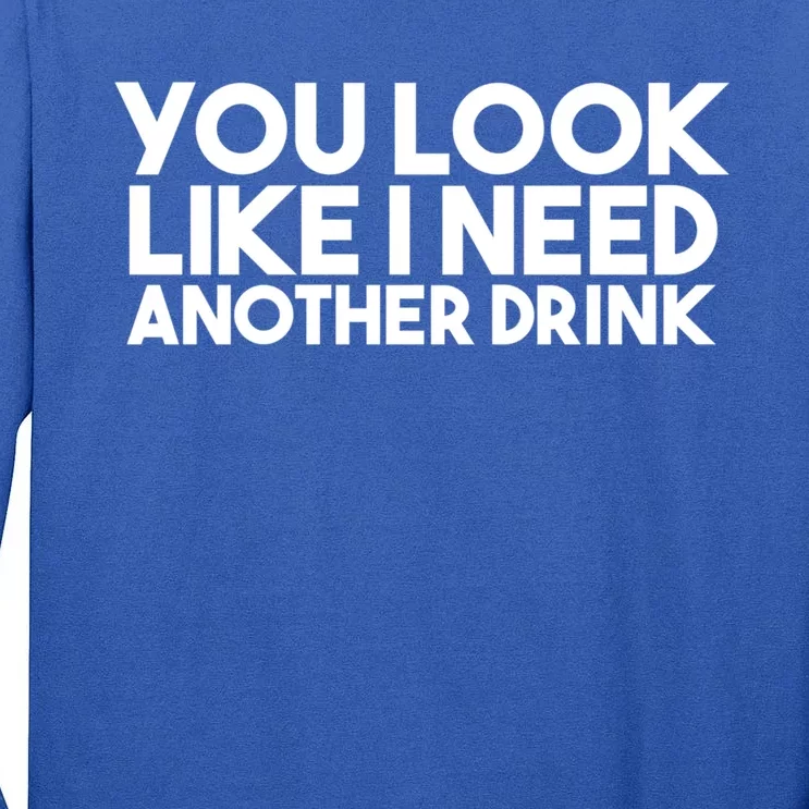 You Look Like I Need Another Gift Tall Long Sleeve T-Shirt