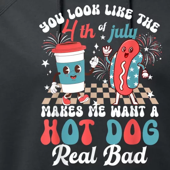 You Look Like The 4th Of July Makes Me Want Hot Dog Real Bad Performance Fleece Hoodie