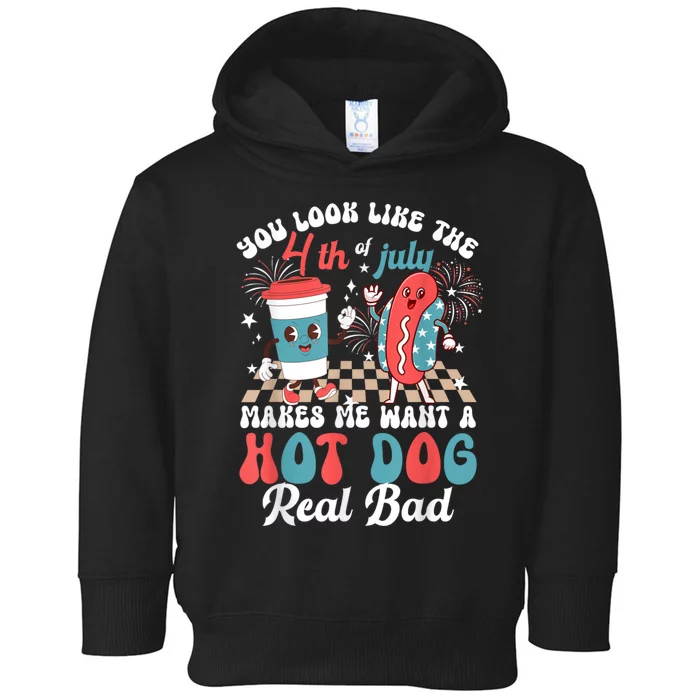 You Look Like The 4th Of July Makes Me Want Hot Dog Real Bad Toddler Hoodie