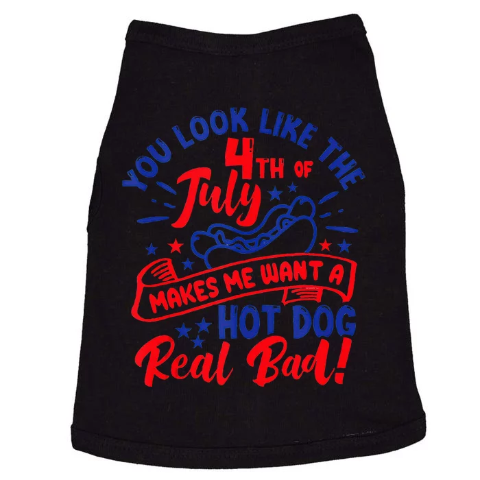 You Look Like 4th Of July Makes Me Want A Hot Dog Real Bad Doggie Tank