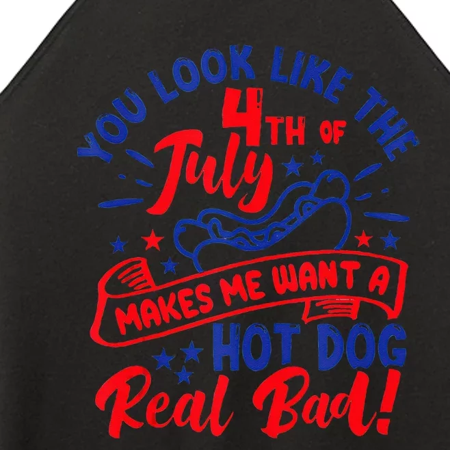 You Look Like 4th Of July Makes Me Want A Hot Dog Real Bad Women’s Perfect Tri Rocker Tank