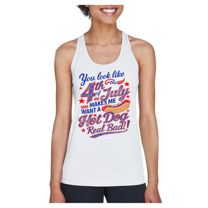 You Look Like 4th Of July Makes Me Want A Hot Dog Real Bad Women's Racerback Tank