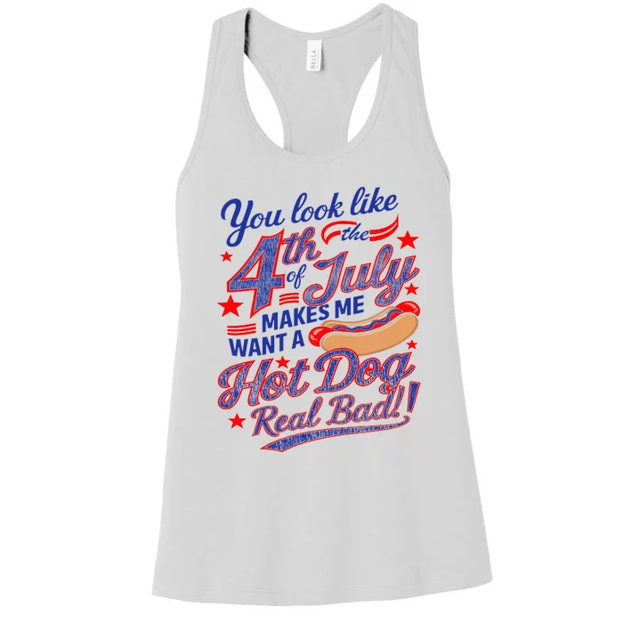 You Look Like 4th Of July Makes Me Want A Hot Dog Real Bad Women's Racerback Tank