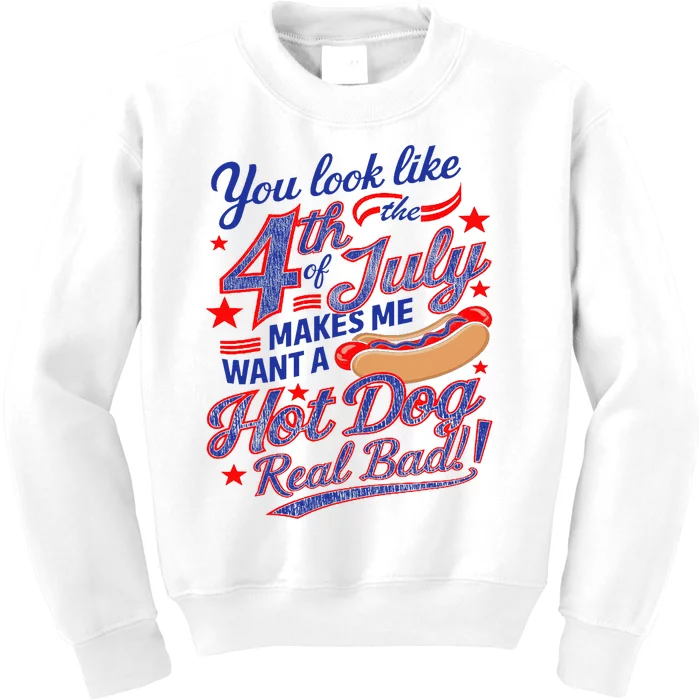 You Look Like 4th Of July Makes Me Want A Hot Dog Real Bad Kids Sweatshirt