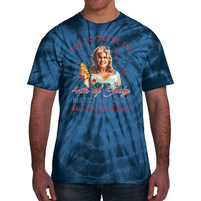 You Look Like 4th Of July Makes Me Want A Hot Dog Real Bad Tie-Dye T-Shirt