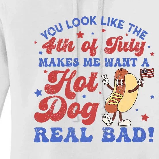 You Look Like 4th Of July Makes Me Want A Hot Dog Real Bad Women's Pullover Hoodie