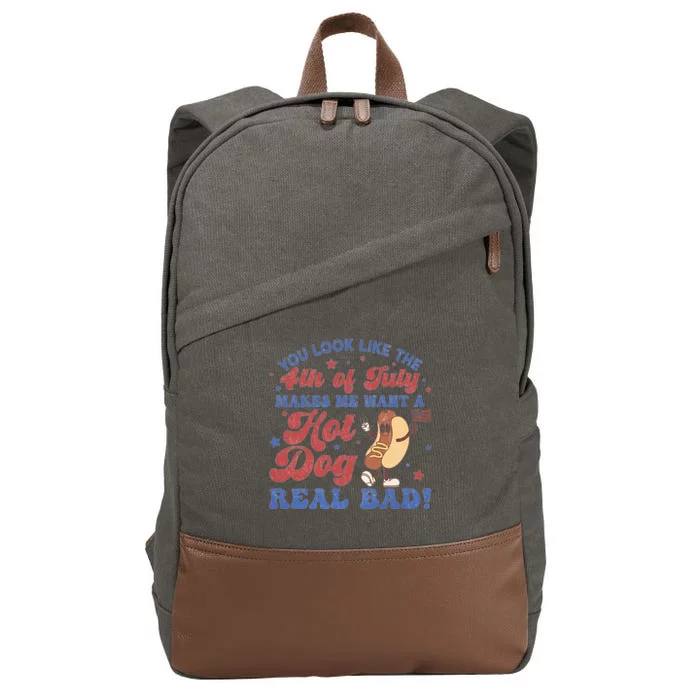 You Look Like The Fouth Of July Makes Me Want A Hot Dog Real Bad Cotton Canvas Backpack