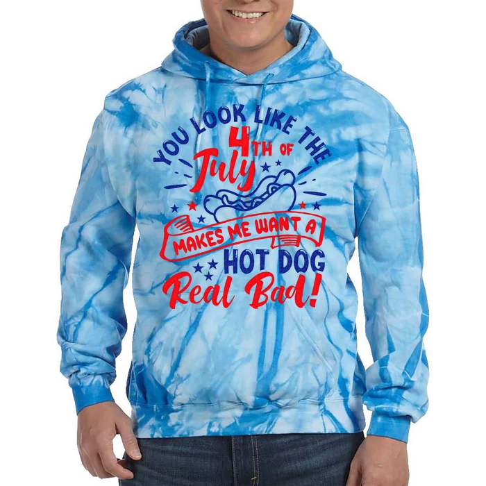 You Look Like 4th Of July Makes Me Want A Hot Dog Real Bad Tie Dye Hoodie