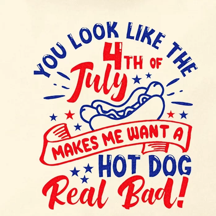 You Look Like 4th Of July Makes Me Want A Hot Dog Real Bad Zip Tote Bag