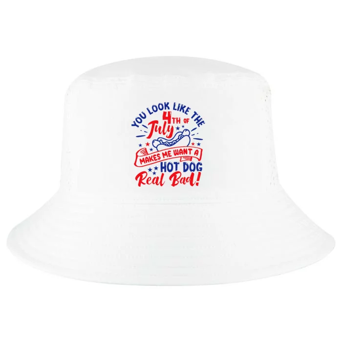 You Look Like 4th Of July Makes Me Want A Hot Dog Real Bad Cool Comfort Performance Bucket Hat