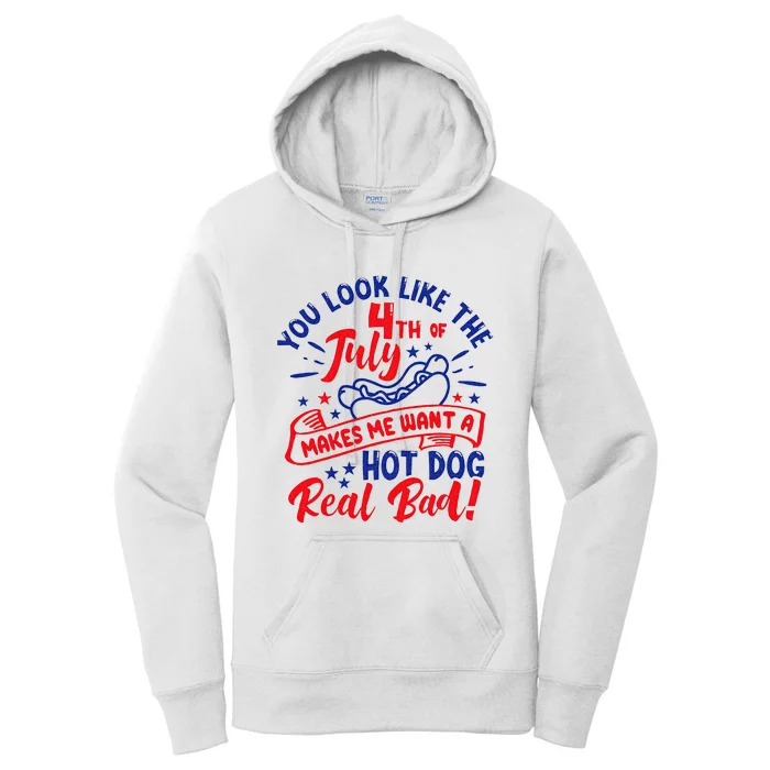 You Look Like 4th Of July Makes Me Want A Hot Dog Real Bad Women's Pullover Hoodie