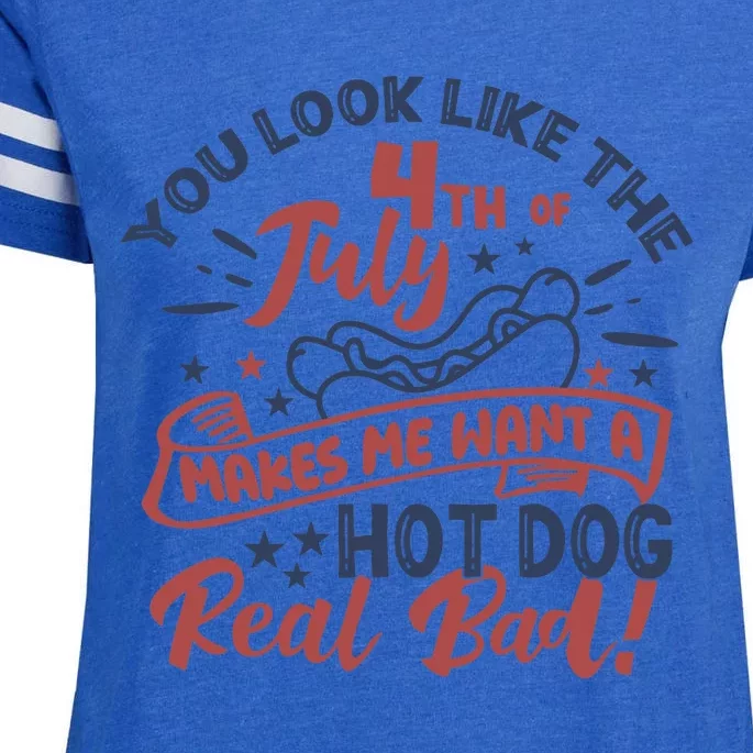 You Look Like The 4th July Makes Me Want A Hot Dog Real Bad Enza Ladies Jersey Football T-Shirt