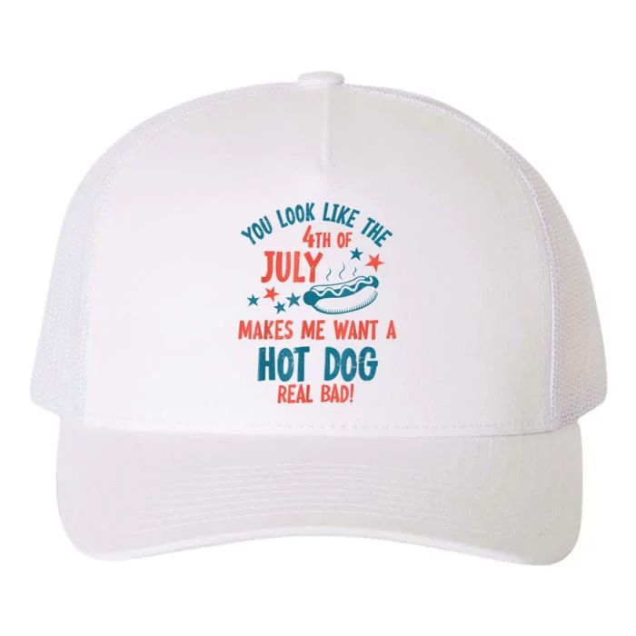 You Look Like 4th Of July Makes Me Want A Hot Dog Real Bad Yupoong Adult 5-Panel Trucker Hat