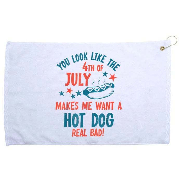 You Look Like 4th Of July Makes Me Want A Hot Dog Real Bad Grommeted Golf Towel