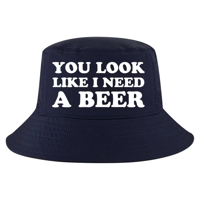 You Look Like I Need A Beer Funny Brew Alcohol Drink Cool Comfort Performance Bucket Hat