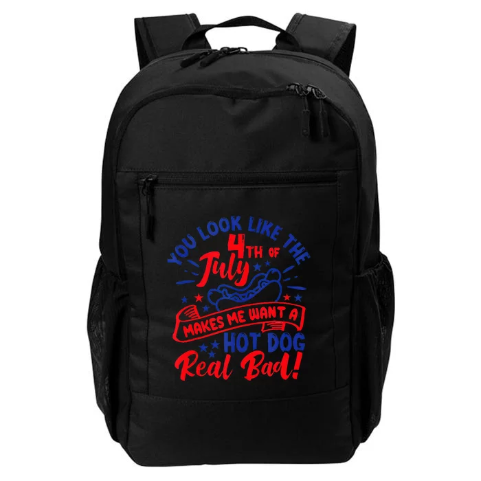 You Look Like 4th Of July Makes Me Want A Hot Dog Real Bad Daily Commute Backpack