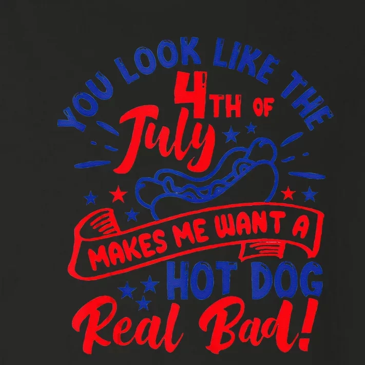 You Look Like 4th Of July Makes Me Want A Hot Dog Real Bad Toddler Long Sleeve Shirt