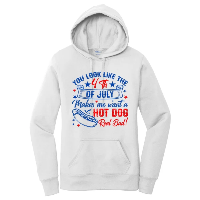 You Look Like 4th Of July Makes Me Want A Hot Dogs Real Bad Women's Pullover Hoodie