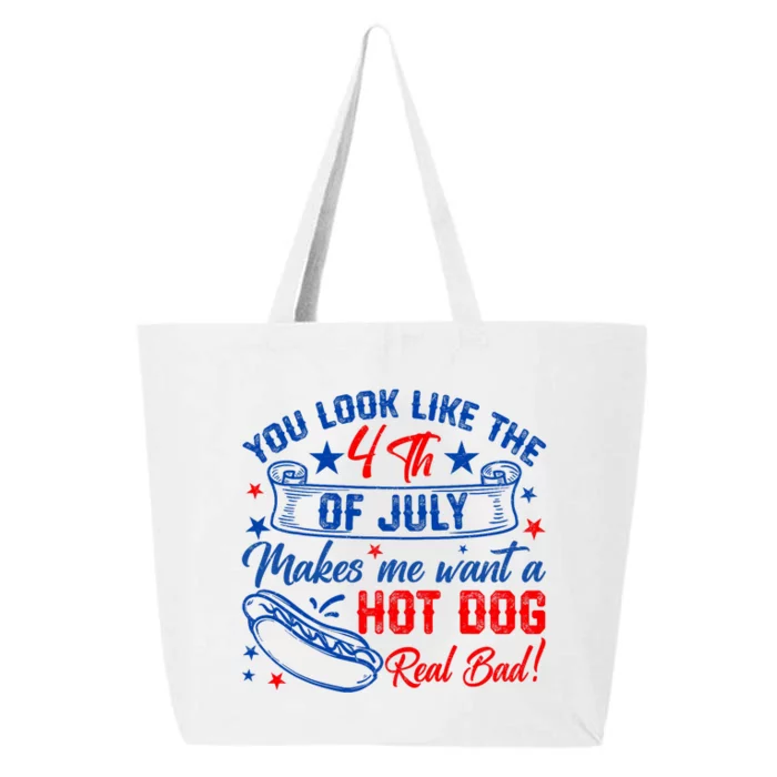 You Look Like 4th Of July Makes Me Want A Hot Dogs Real Bad 25L Jumbo Tote