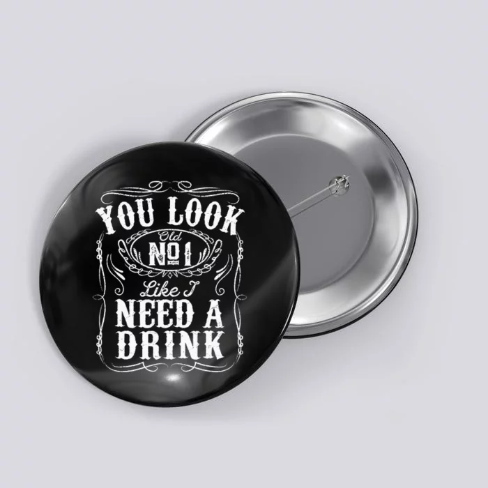 You Look Like I Need A Drink Funny Beer Drinking Music Gift Button