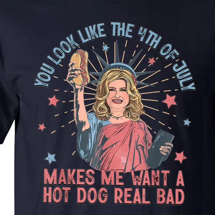 You Look Like 4th Of July Makes Me Want A Hot Dog Real Bad Tall T-Shirt