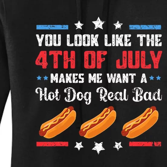 You Look Like 4th Of July Makes Me Want A Hot Dog Real Bad Women's Pullover Hoodie