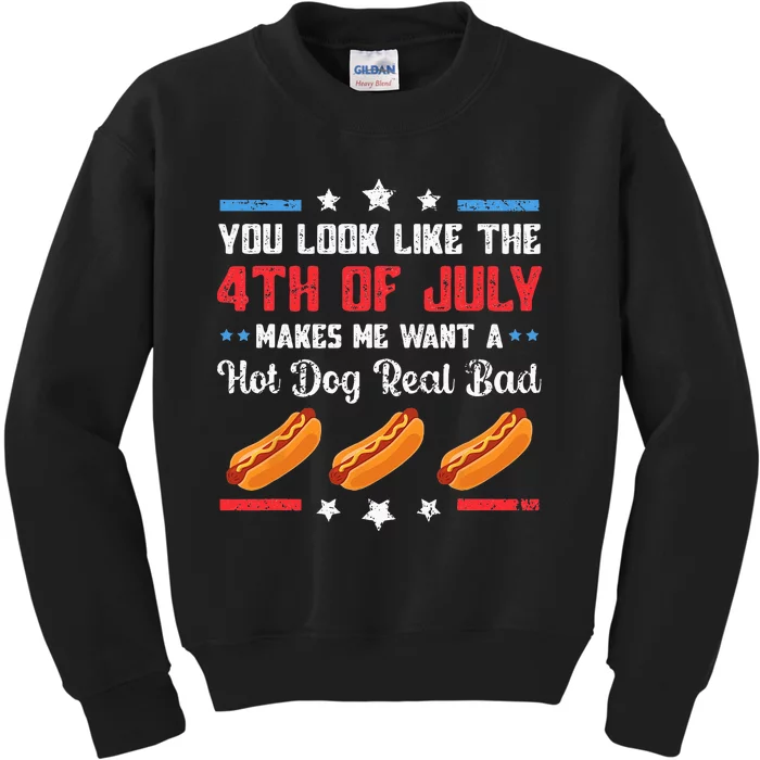 You Look Like 4th Of July Makes Me Want A Hot Dog Real Bad Kids Sweatshirt