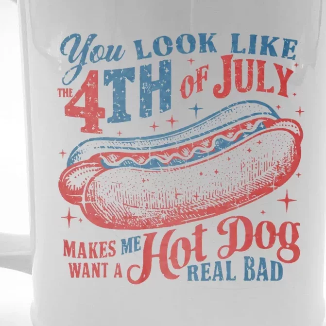 You Look Like 4th Of July Makes Me Want A Hot Dog Real Bad Front & Back Beer Stein