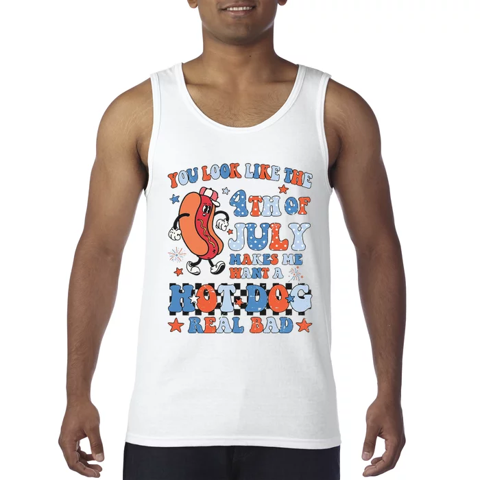 You Look Like 4th Of July Makes Me Want A Hot Dog Real Bad Tank Top