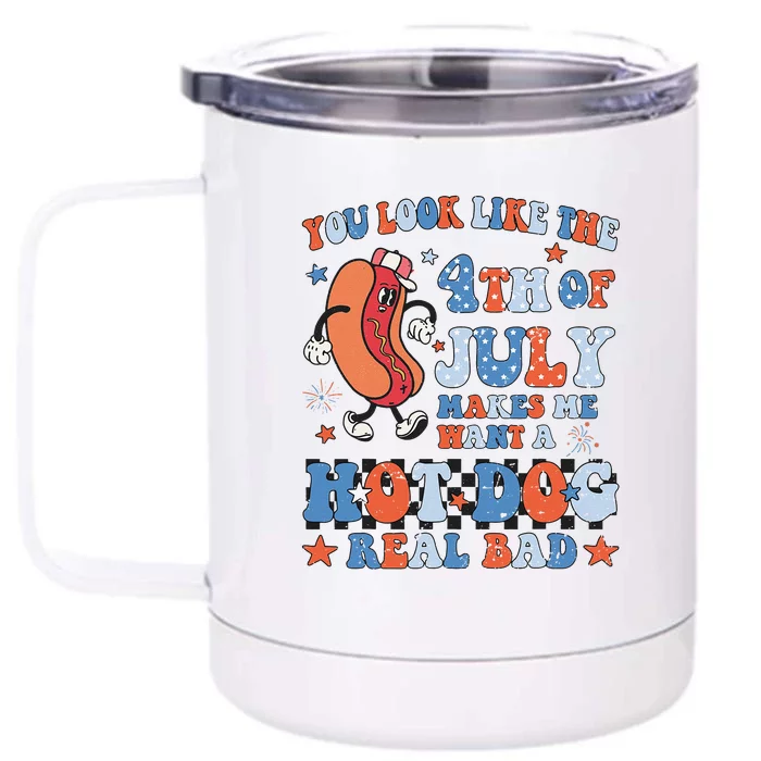 You Look Like 4th Of July Makes Me Want A Hot Dog Real Bad Front & Back 12oz Stainless Steel Tumbler Cup